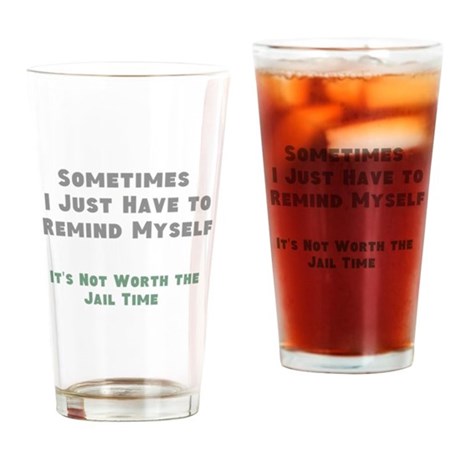 not_worth_the_jail_time_drinking_glass